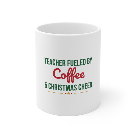 Teacher Fueled by Coffee and Christmas Cheer Mug, Teacher Christmas Coffee Mug 11oz