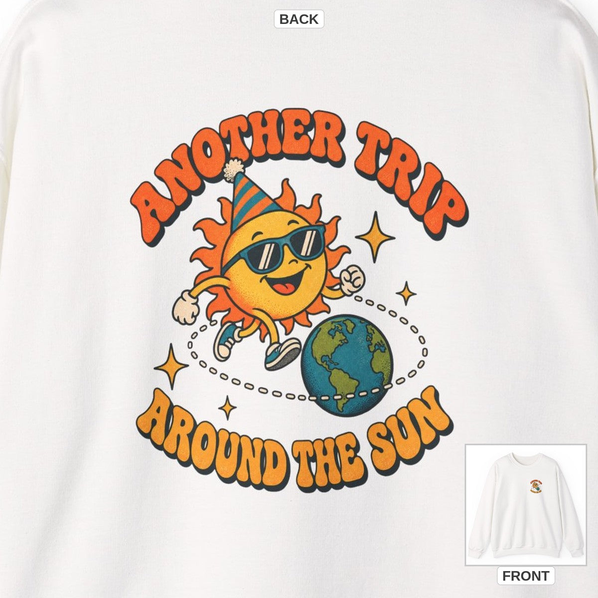 Another Trip Around the Sun Sweatshirt, Front and Back Retro Birthday Crewneck Sweatshirt back design lifestyle