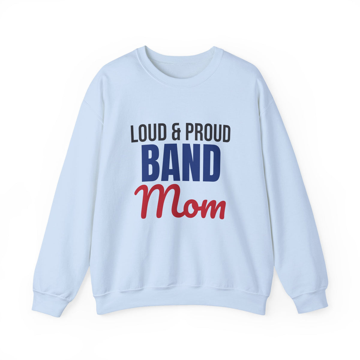 Loud and Proud Band Mom Sweatshirt, Band Mom Crewneck