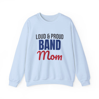 Loud and Proud Band Mom Sweatshirt, Band Mom Crewneck