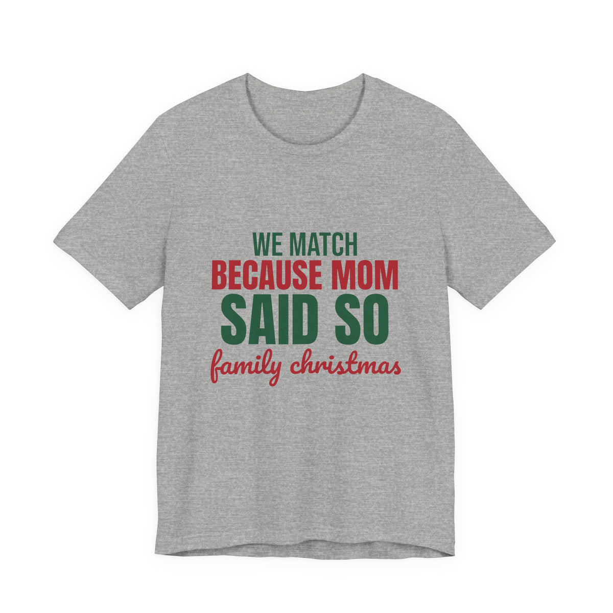 We Match Because Mom Said So Family Christmas Shirt, Family Christmas T-Shirt, Family Christmas Gift