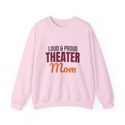 Loud and Proud Theater Mom Sweatshirt, Theater Mom Crewneck