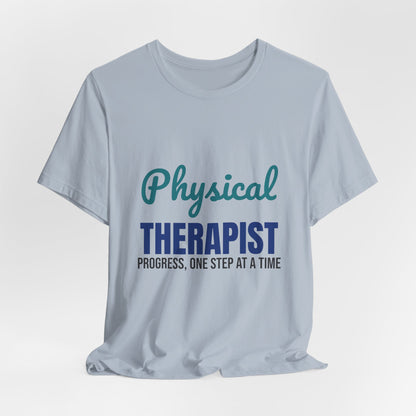 Physical Therapist Progress One Step at a Time Shirt, Physical Therapist T-Shirt, PT Gift