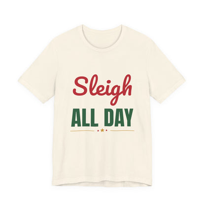 Sleigh All Day Shirt, Funny Christmas T-Shirt, Holiday Pun Tee