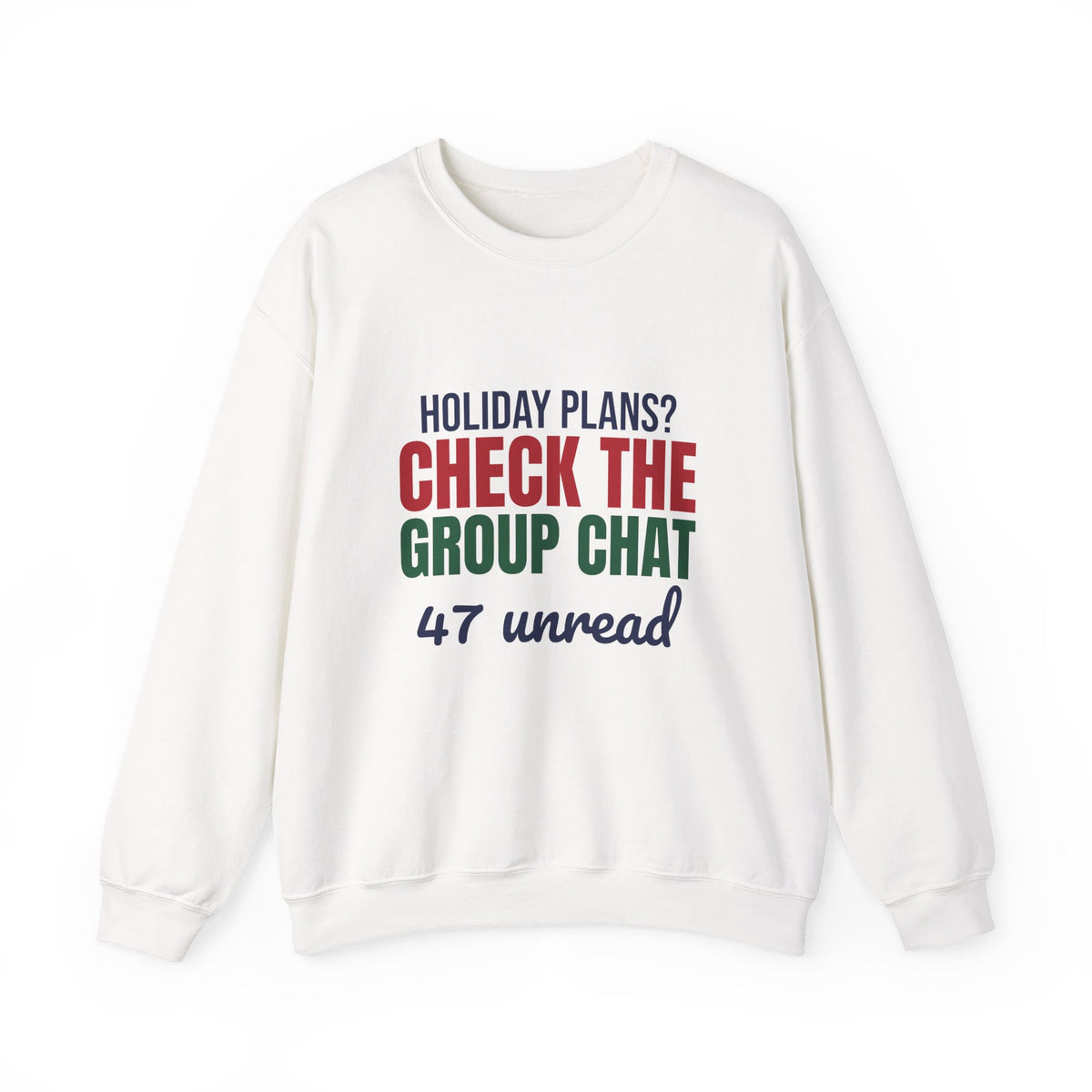 Holiday Plans Check the Group Chat 47 Unread Sweatshirt