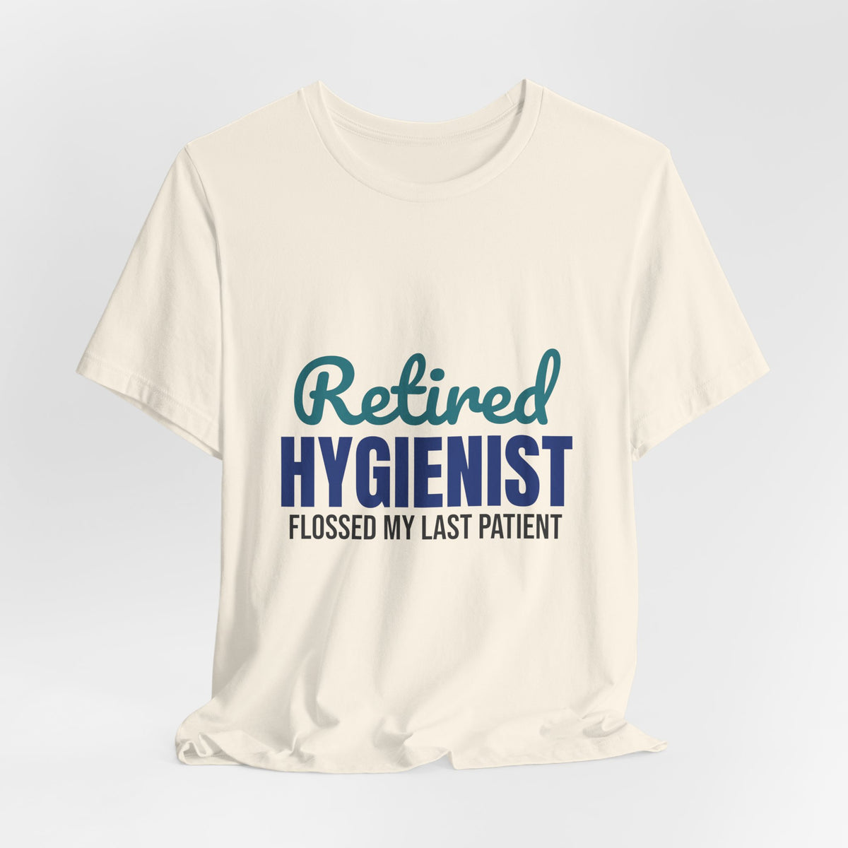 Retired Dental Hygienist Flossed My Last Patient Shirt, Dental Hygienist Retirement T-Shirt, Retired Dental Hygienist Gift