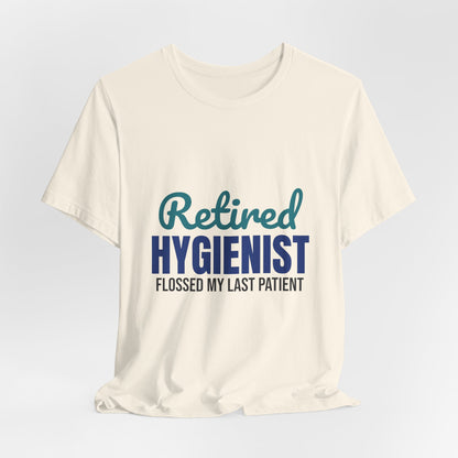 Retired Dental Hygienist Flossed My Last Patient Shirt, Dental Hygienist Retirement T-Shirt, Retired Dental Hygienist Gift