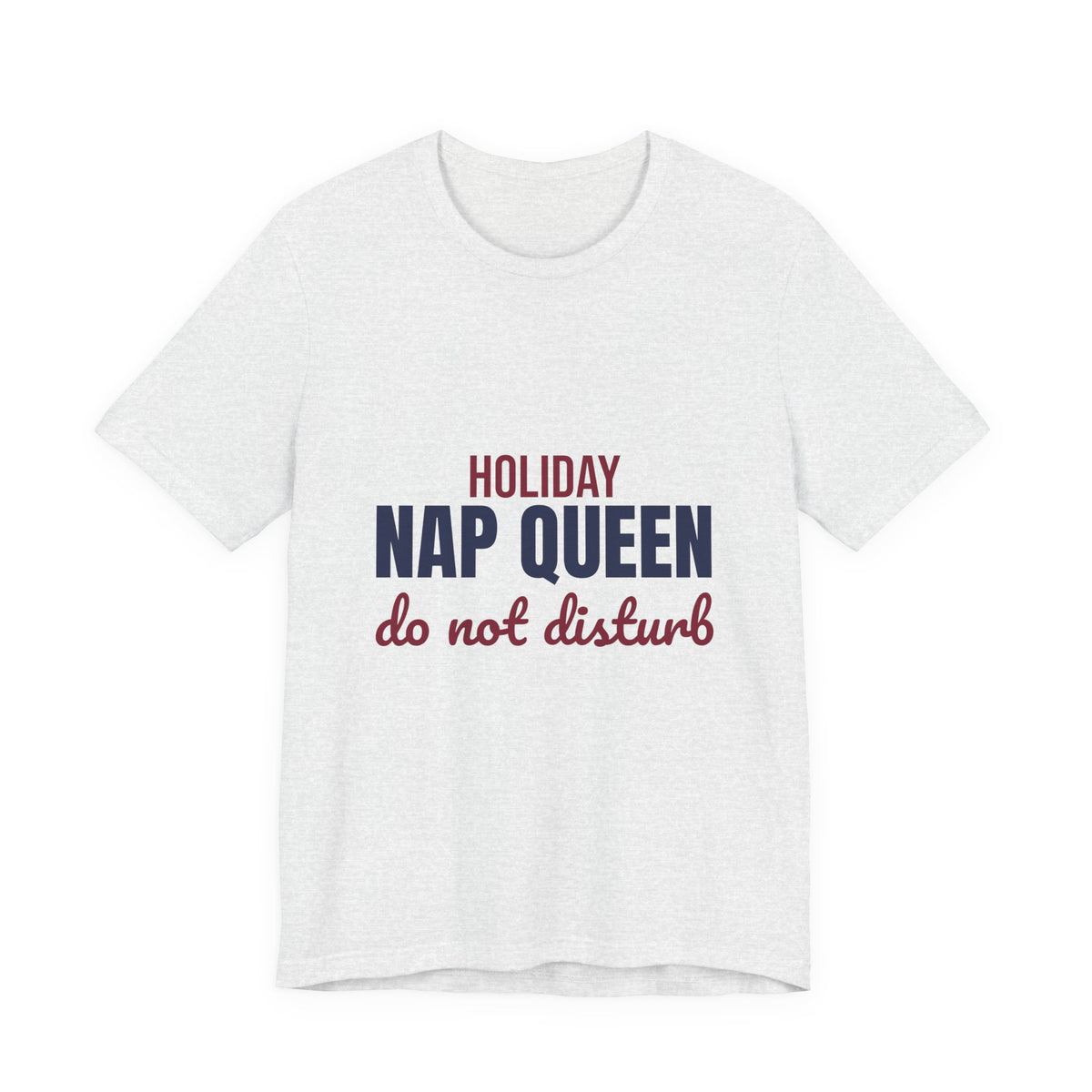 Holiday Nap Queen Do Not Disturb Shirt, Funny Christmas T-Shirt, Funny Christmas Gift