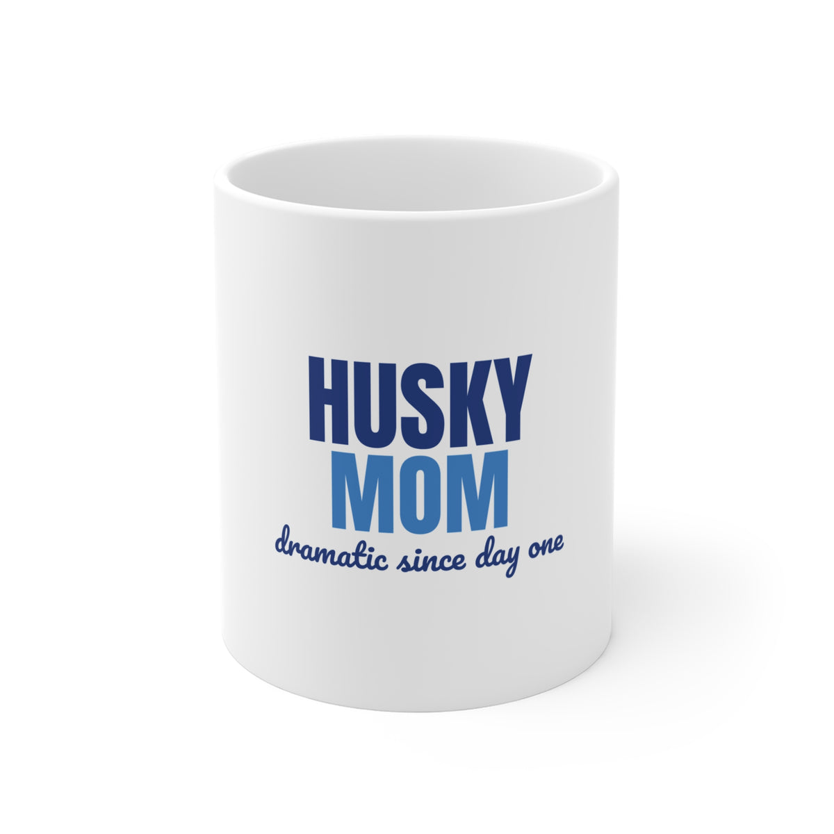Husky Mom Dramatic Since Day One Mug, Husky Mom Mug 11oz
