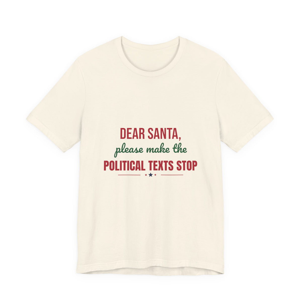 Dear Santa Please Make the Political Texts Stop Shirt, Funny Christmas T-Shirt, Dear Santa Tee
