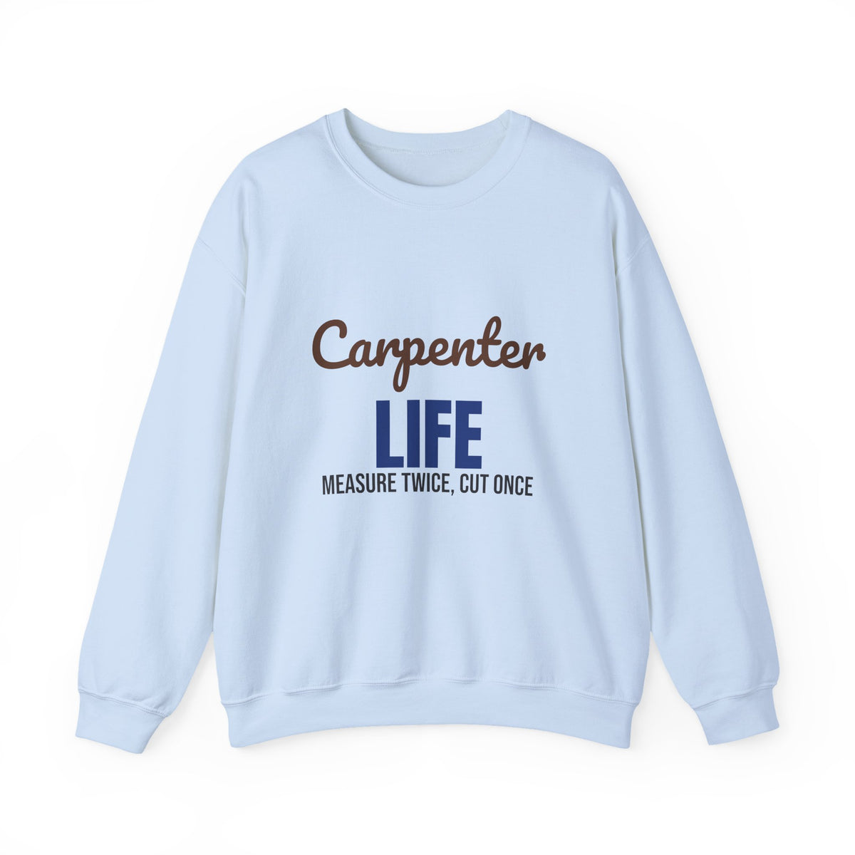 Carpenter Life Measure Twice Cut Once Sweatshirt, Carpenter Crewneck Sweatshirt