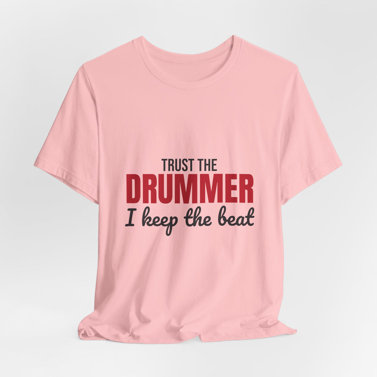 Trust the Drummer I Keep the Beat Shirt, Trust the Drummer T-Shirt, Drummer Gift