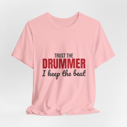 Trust the Drummer I Keep the Beat Shirt, Trust the Drummer T-Shirt, Drummer Gift