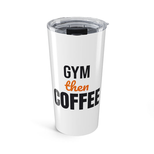 Gym Then Coffee Tumbler