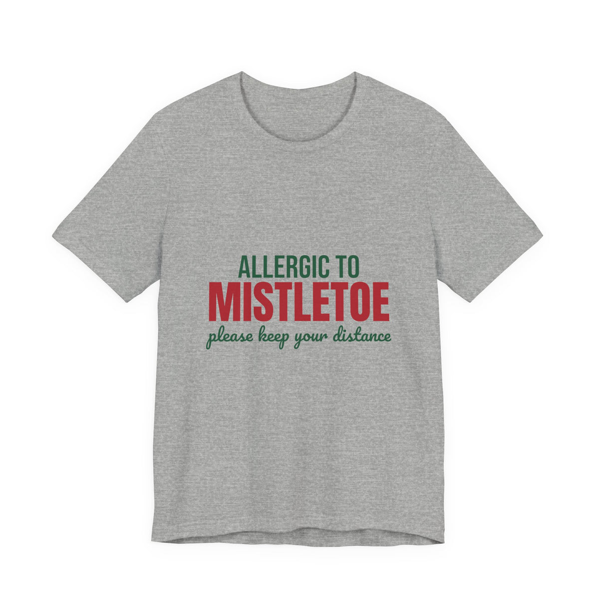 Allergic to Mistletoe Please Keep Your Distance Shirt, Funny Christmas T-Shirt, Funny Christmas Gift