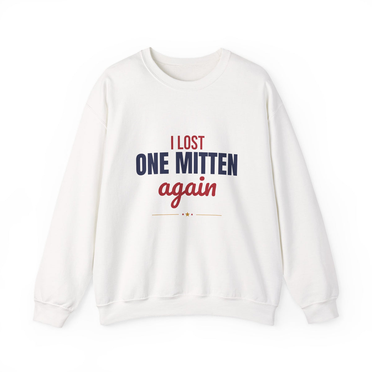 I Lost One Mitten Again Sweatshirt, Funny Winter Crewneck Sweatshirt