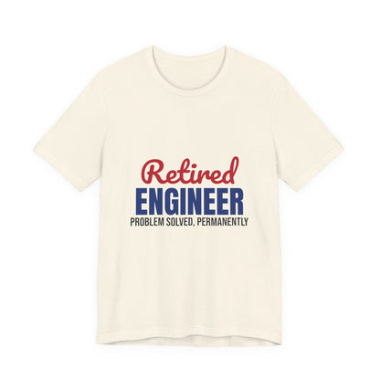 Retired Engineer Problem Solved Permanently Shirt, Engineer Retirement T-Shirt, Retired Engineer Gift
