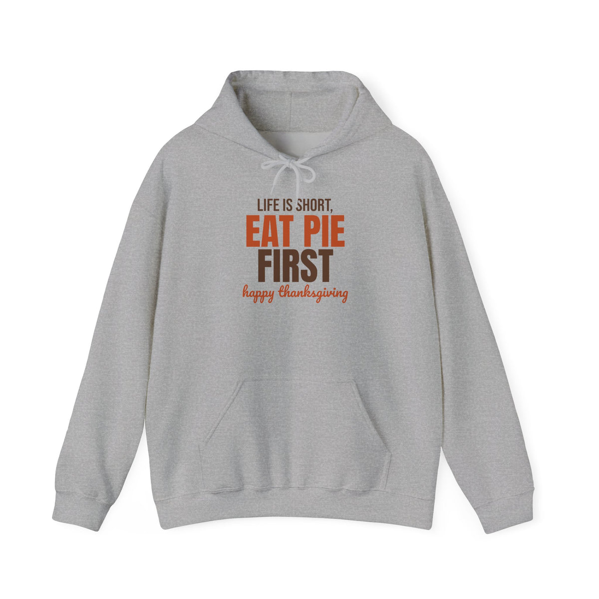 Life Is Short Eat Pie First Happy Thanksgiving Hoodie, Thanksgiving Pie Hoodie