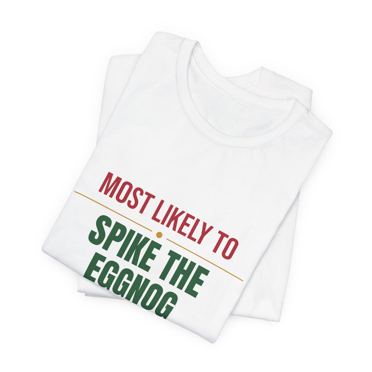 Most Likely To Spike The Eggnog Shirt, Matching Family Christmas T-Shirt, Funny Holiday Tee
