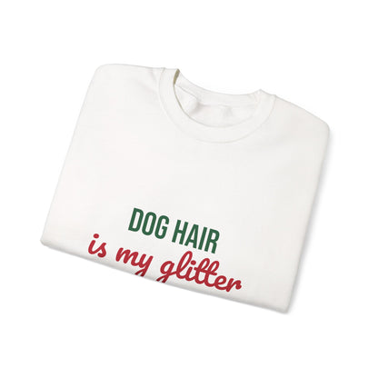 Dog Hair Is My Glitter Sweatshirt, Funny Dog Lover Crewneck, Dog Mom Gift