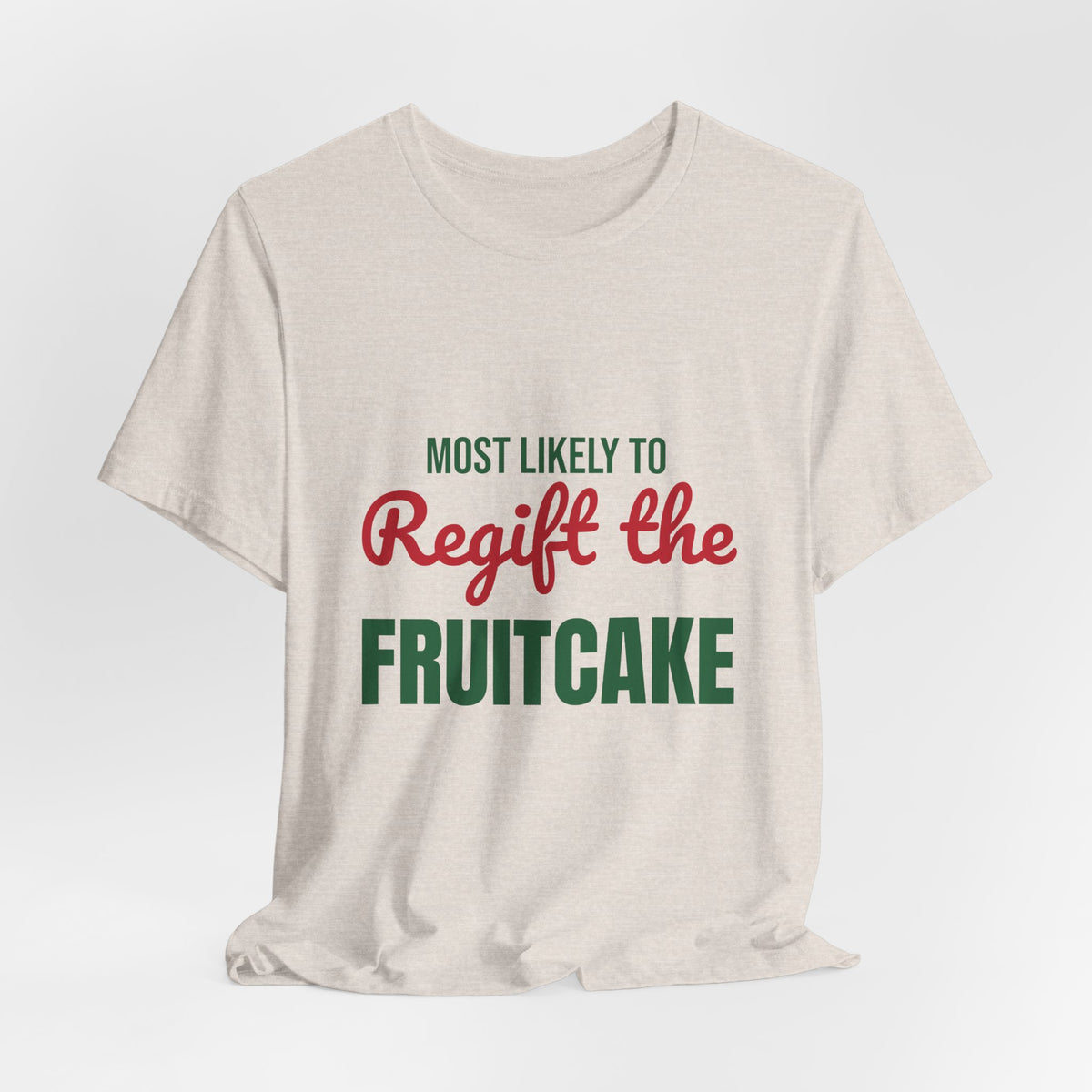 Most Likely to Regift the Fruitcake Shirt, Most Likely to Regift the Fruitcake T-Shirt, Family Christmas