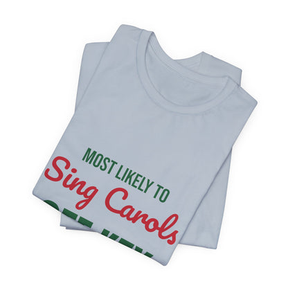 Most Likely to Sing Carols Off Key Shirt, Most Likely to Sing Carols Off Key T-Shirt, Family Christmas