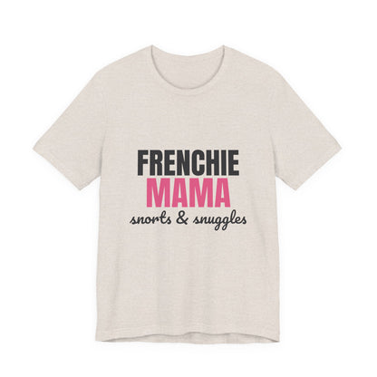 Frenchie Mama Snorts And Snuggles Shirt, Frenchie Mama T-Shirt, Frenchie Lover Gift