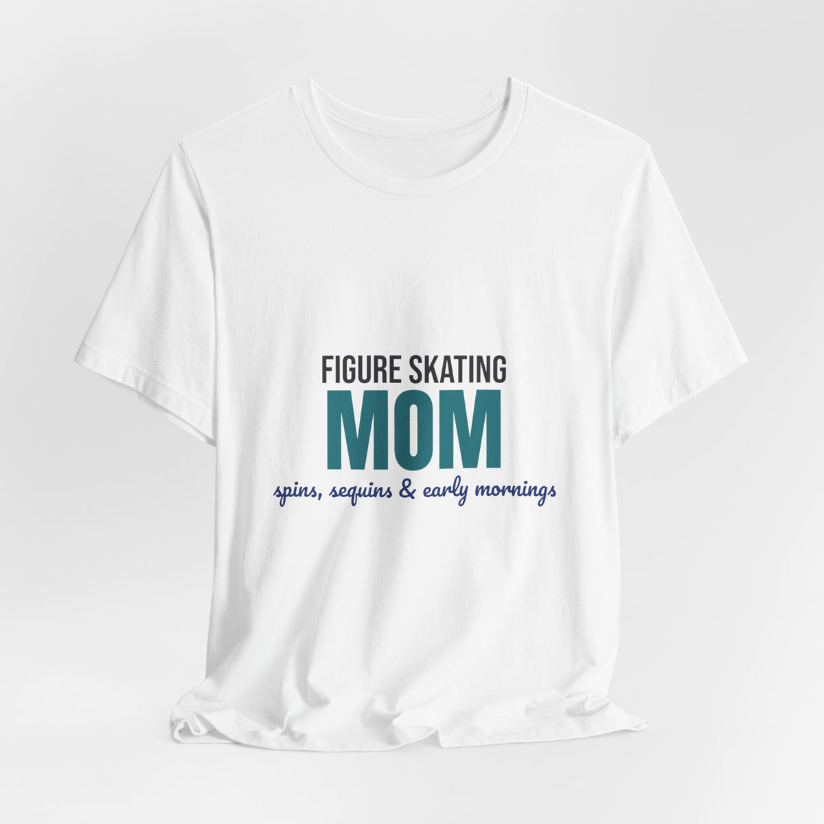 Figure Skating Mom Spins Sequins and Early Mornings Shirt, Figure Skating Mom T-Shirt, Skater Mom Gift