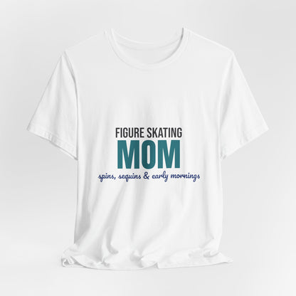 Figure Skating Mom Spins Sequins and Early Mornings Shirt, Figure Skating Mom T-Shirt, Skater Mom Gift