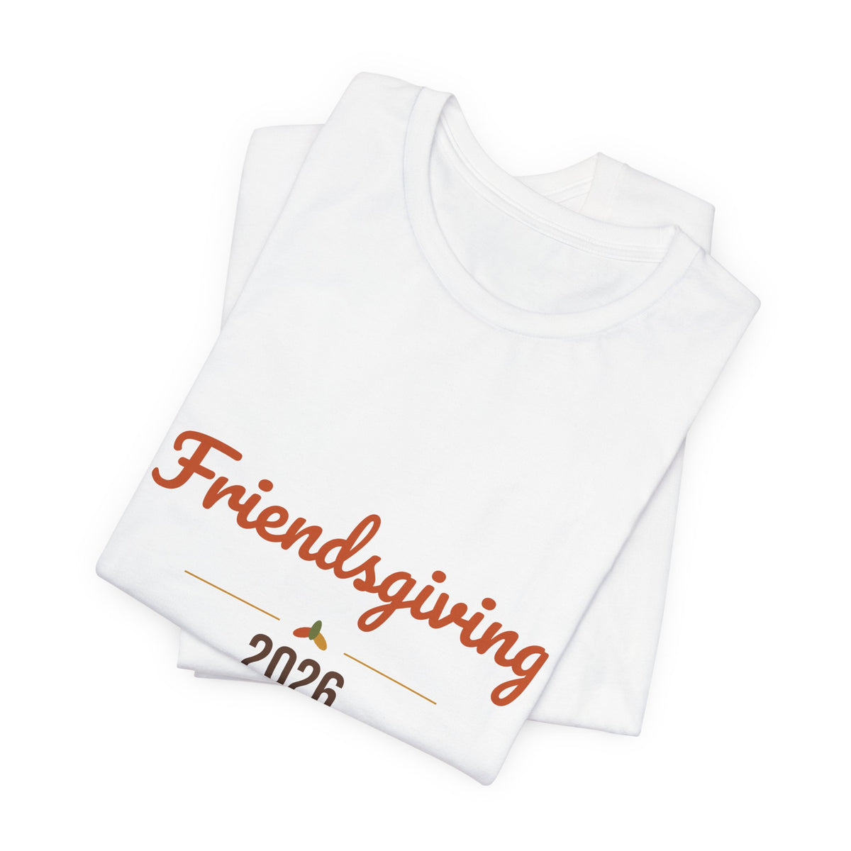 Friendsgiving 2026 Shirt, Thanksgiving T-Shirt, Matching Friends Fall Tee