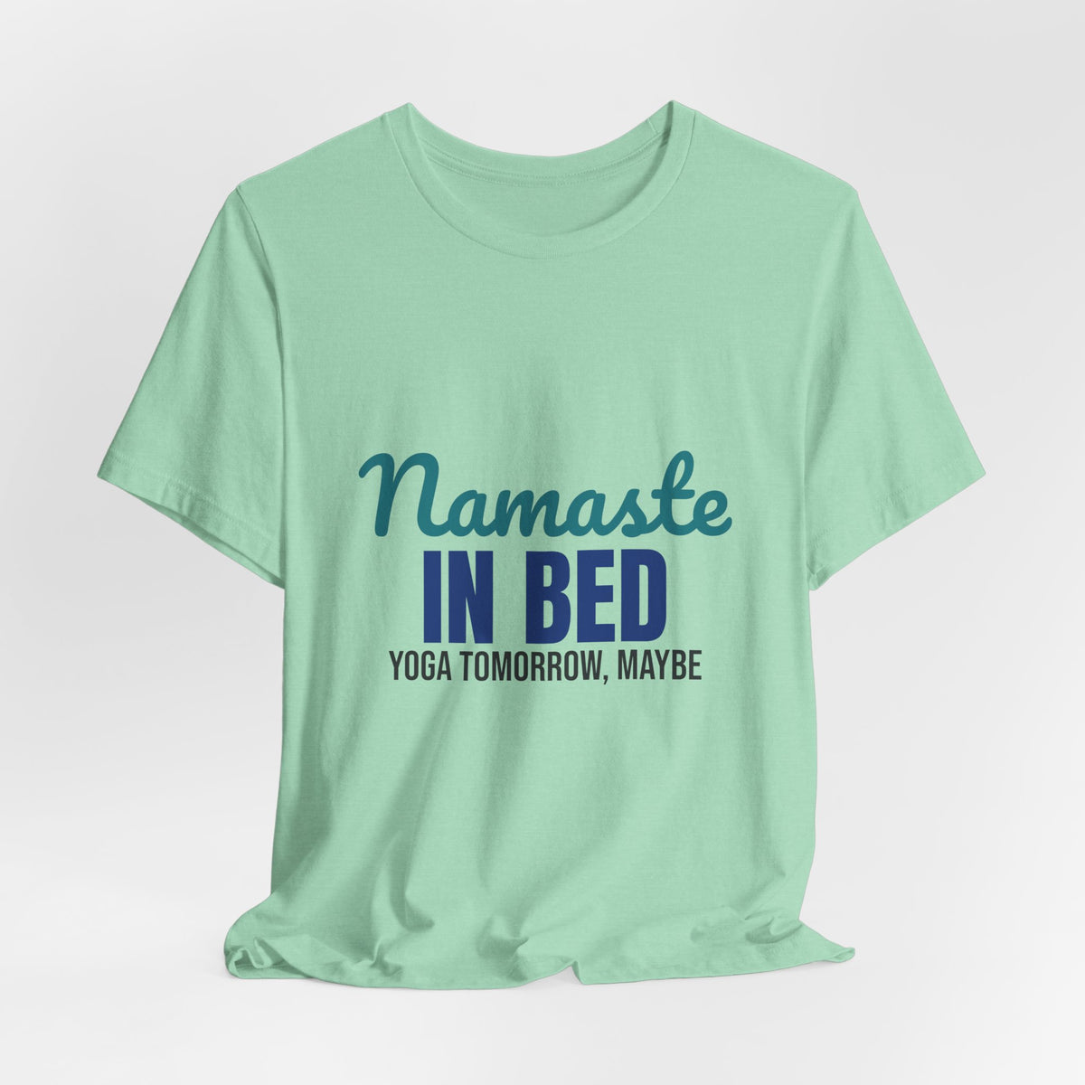 Namaste in Bed Yoga Tomorrow Maybe Shirt, Namaste in Bed Funny Yoga T-Shirt