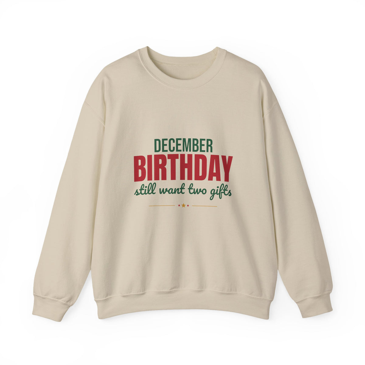 December Birthday Still Want Two Gifts Sweatshirt, December Birthday Crewneck Sweatshirt