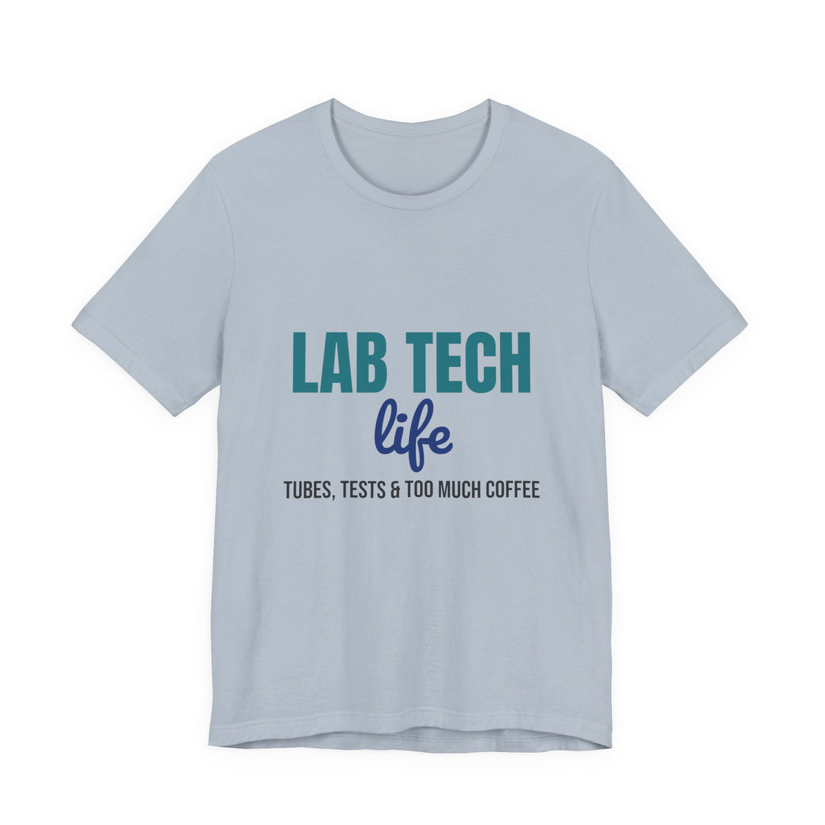 Lab Tech Life Tubes Tests and Too Much Coffee Shirt, Lab Tech Life T-Shirt, Lab Week Gift