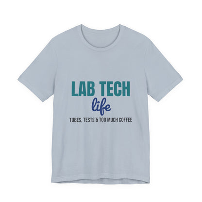 Lab Tech Life Tubes Tests and Too Much Coffee Shirt, Lab Tech Life T-Shirt, Lab Week Gift