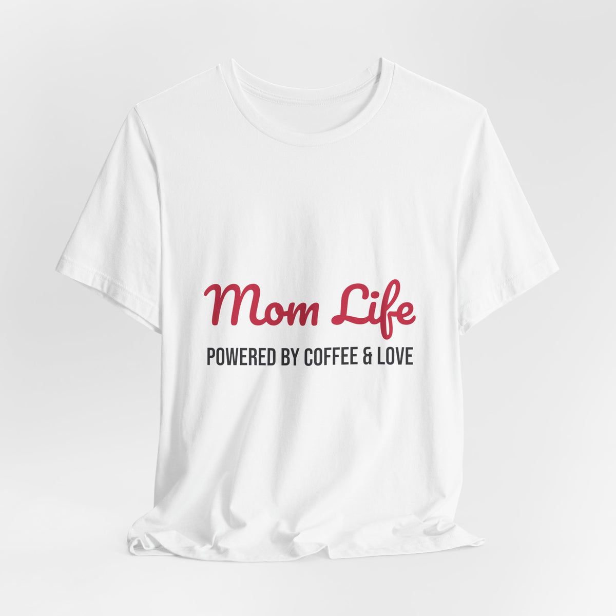Mom Life Powered by Coffee and Love Shirt, Mom Life T-Shirt, Gift for Mom