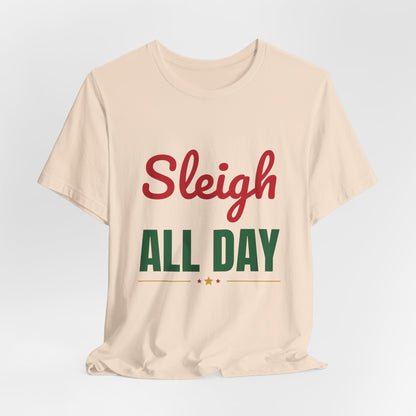 Sleigh All Day Shirt, Funny Christmas T-Shirt, Holiday Pun Tee