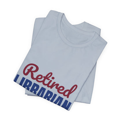 Retired Librarian Now Reading Full Time Shirt, Librarian Retirement T-Shirt, Retired Librarian Gift