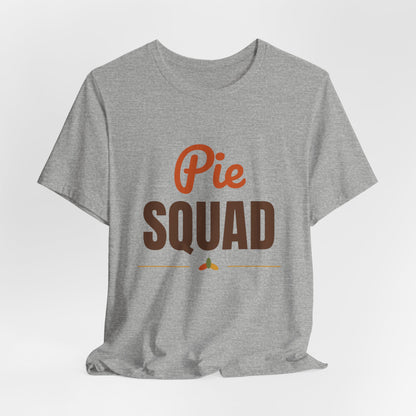 Pie Squad Shirt, Thanksgiving T-Shirt, Funny Thanksgiving Dessert Tee