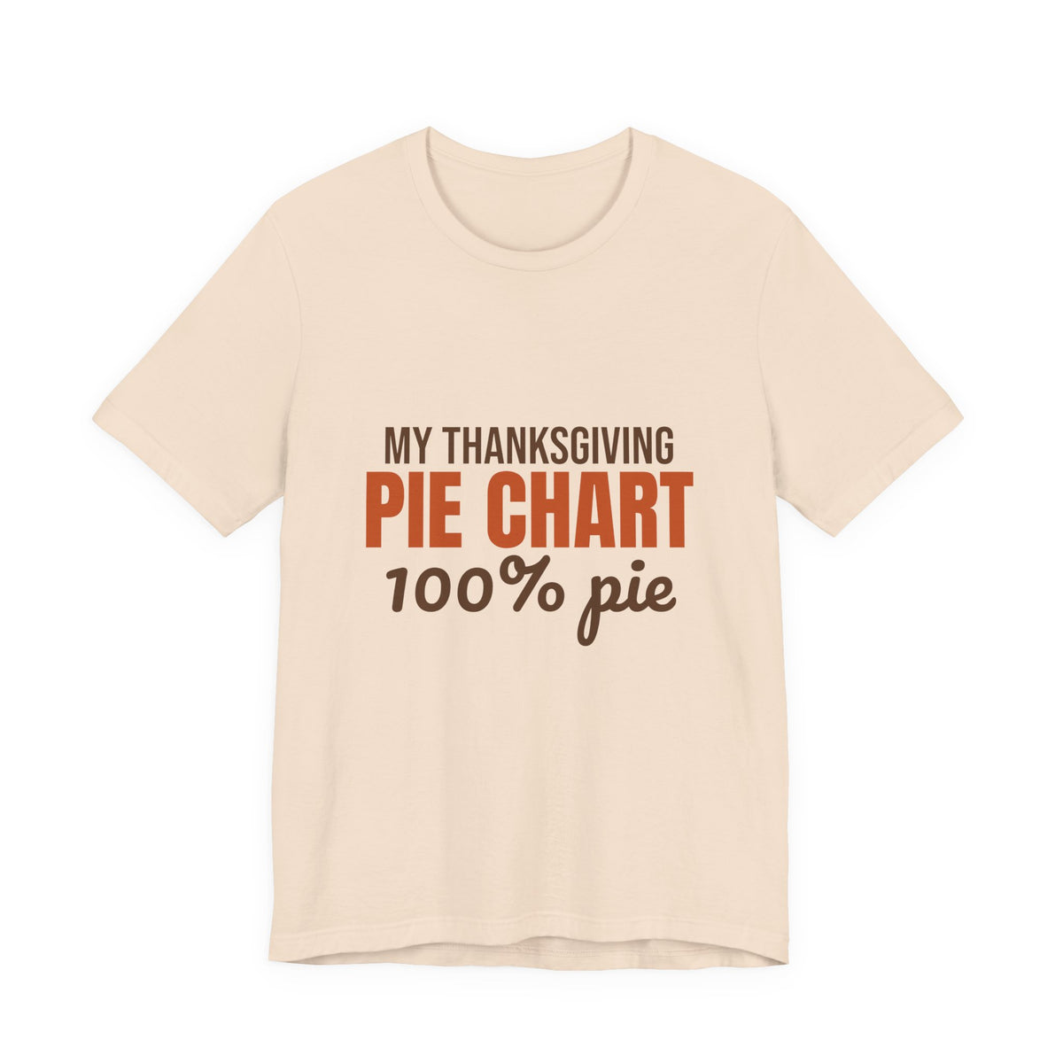 My Thanksgiving Pie Chart 100% Pie Shirt, Funny Thanksgiving T-Shirt, Funny Thanksgiving Gift