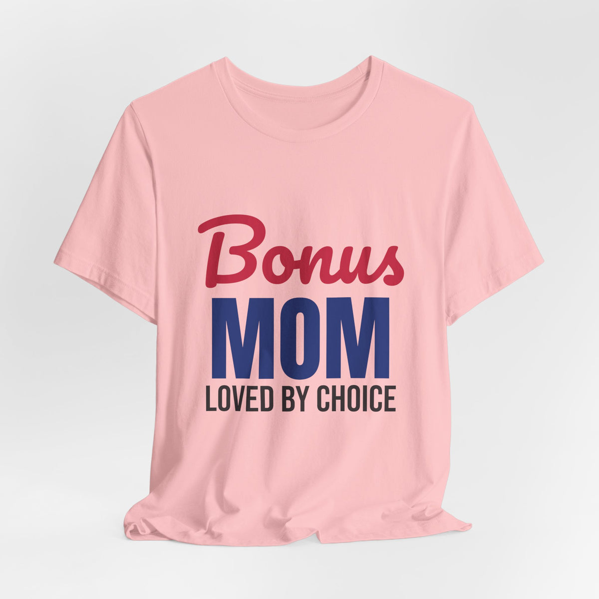 Bonus Mom Loved by Choice Shirt, Bonus Mom T-Shirt, Stepmom Gift