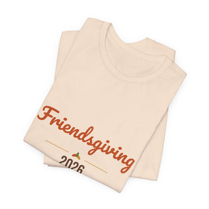 Friendsgiving 2026 Shirt, Thanksgiving T-Shirt, Matching Friends Fall Tee