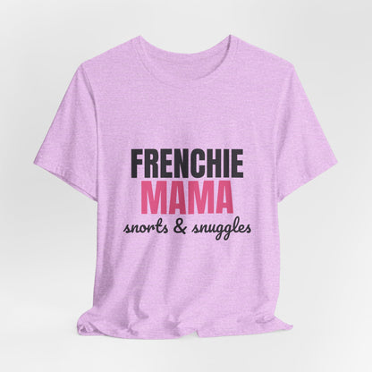 Frenchie Mama Snorts And Snuggles Shirt, Frenchie Mama T-Shirt, Frenchie Lover Gift