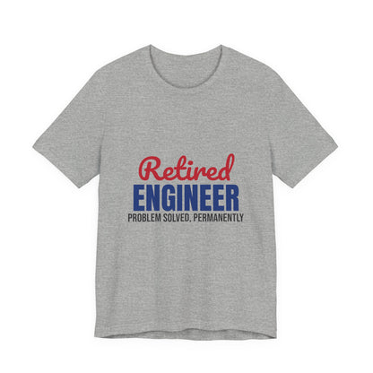 Retired Engineer Problem Solved Permanently Shirt, Engineer Retirement T-Shirt, Retired Engineer Gift