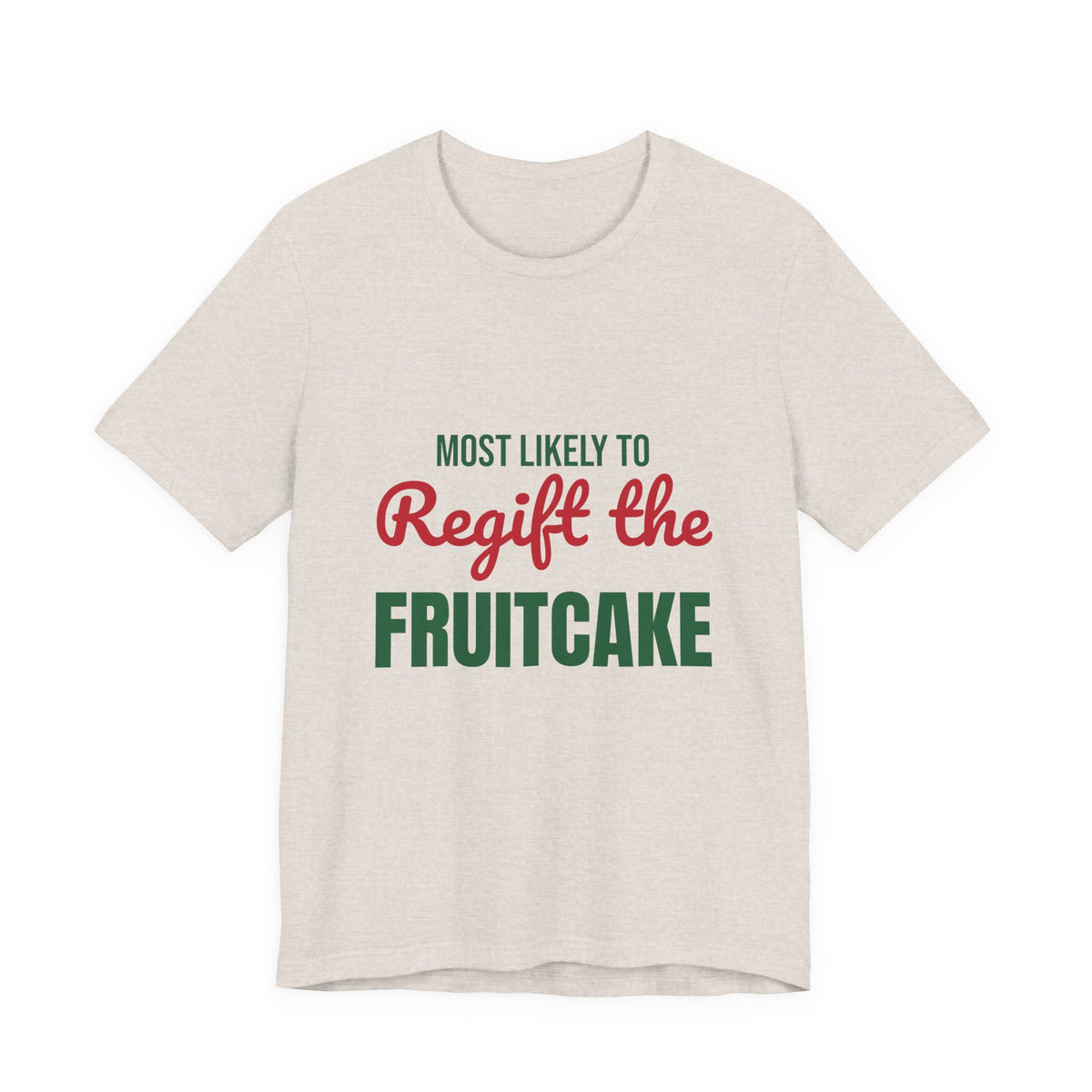 Most Likely to Regift the Fruitcake Shirt, Most Likely to Regift the Fruitcake T-Shirt, Family Christmas