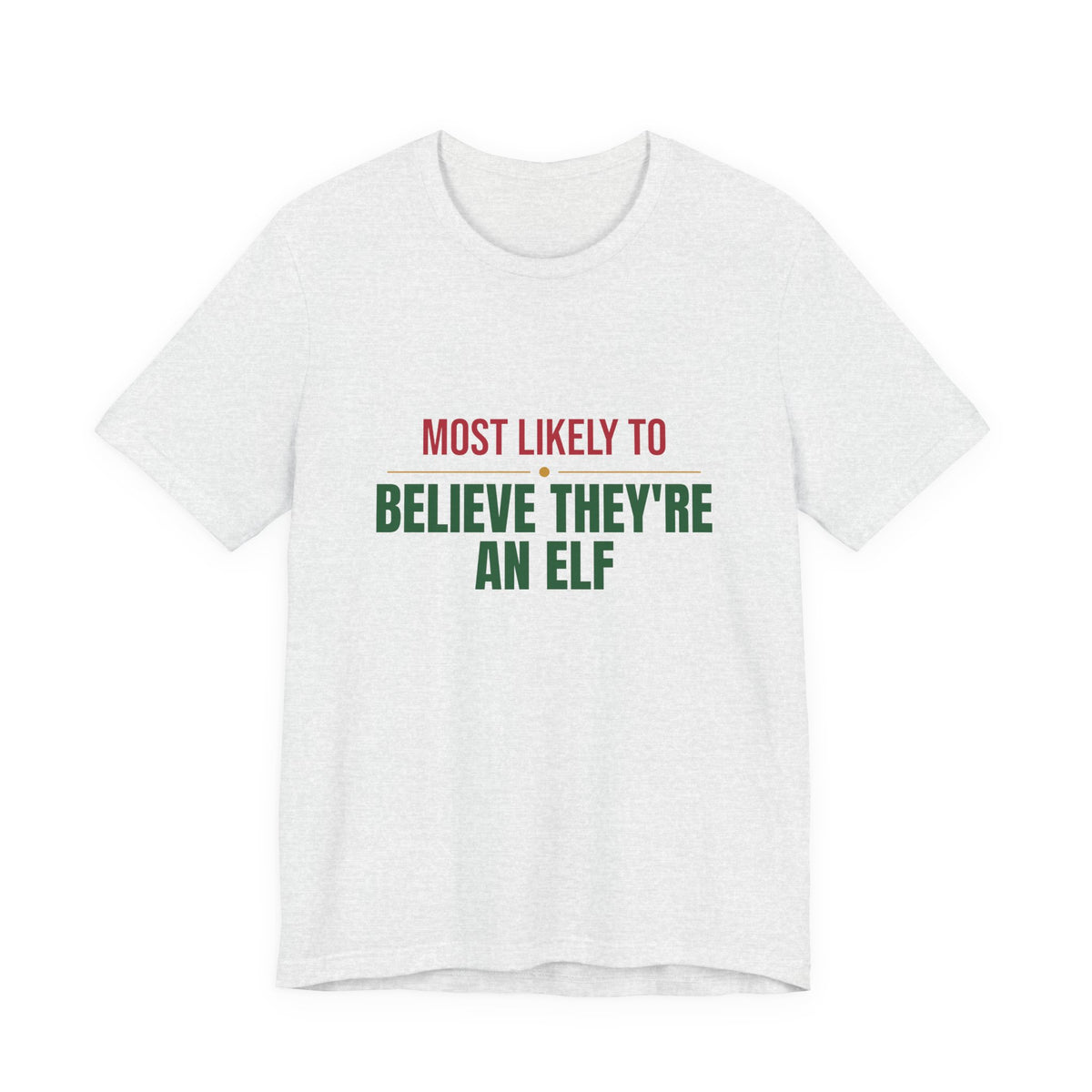 Most Likely To Believe They're An Elf Shirt, Matching Family Christmas T-Shirt, Funny Holiday Tee