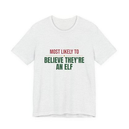 Most Likely To Believe They're An Elf Shirt, Matching Family Christmas T-Shirt, Funny Holiday Tee