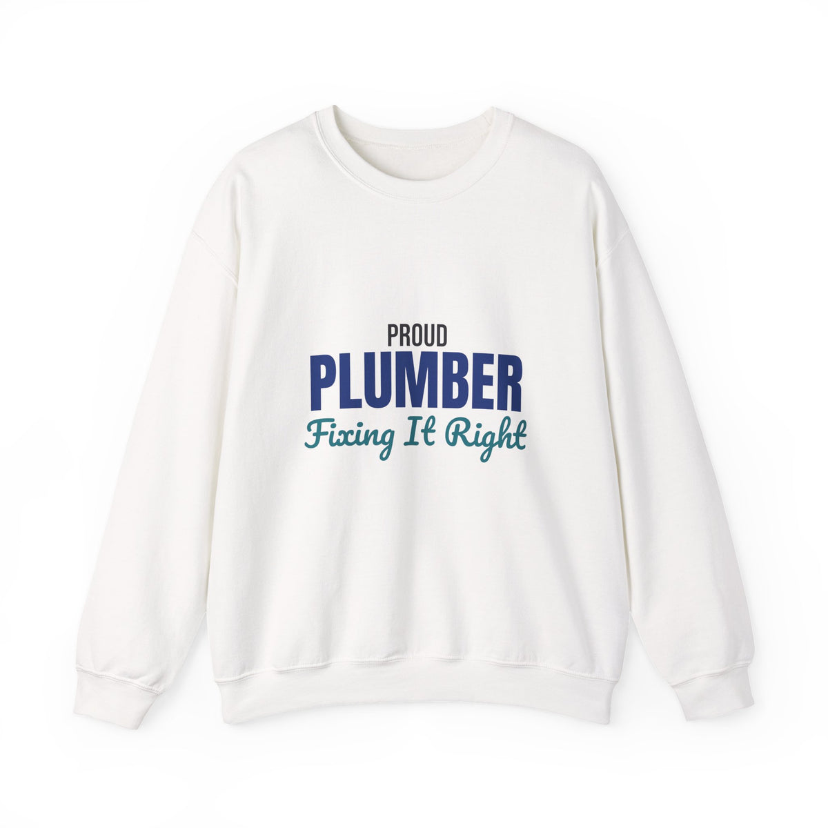 Proud Plumber Fixing It Right Sweatshirt