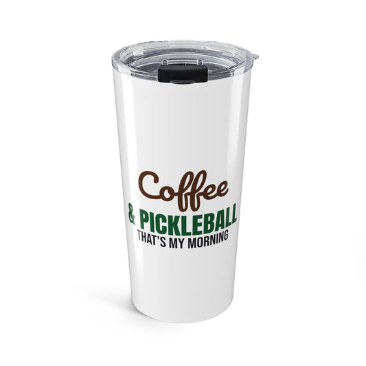 Coffee and Pickleball That's My Morning Tumbler
