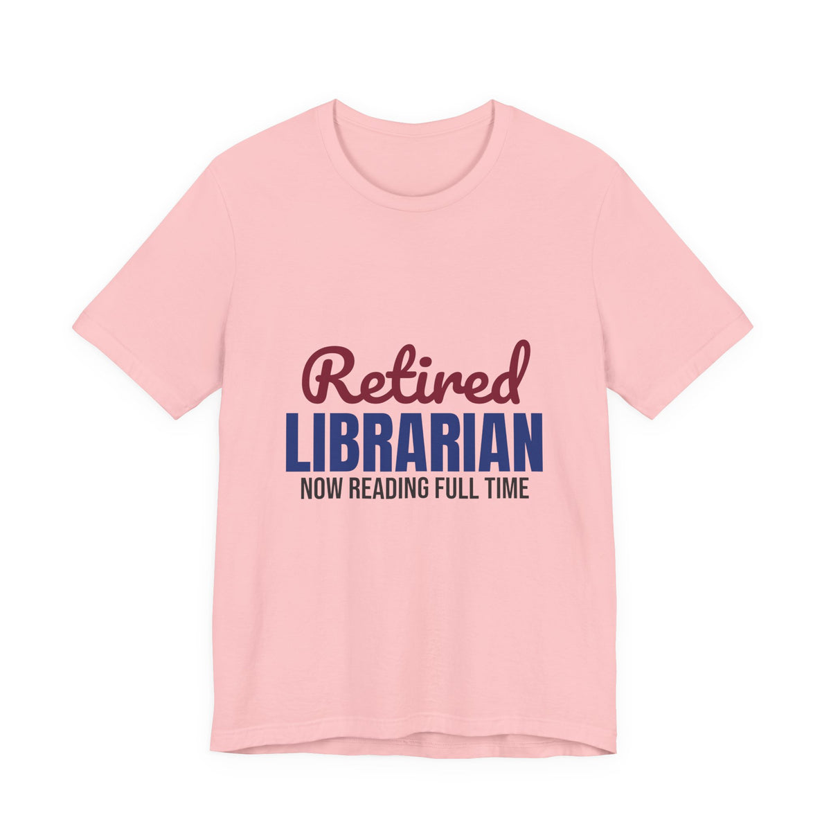 Retired Librarian Now Reading Full Time Shirt, Librarian Retirement T-Shirt, Retired Librarian Gift