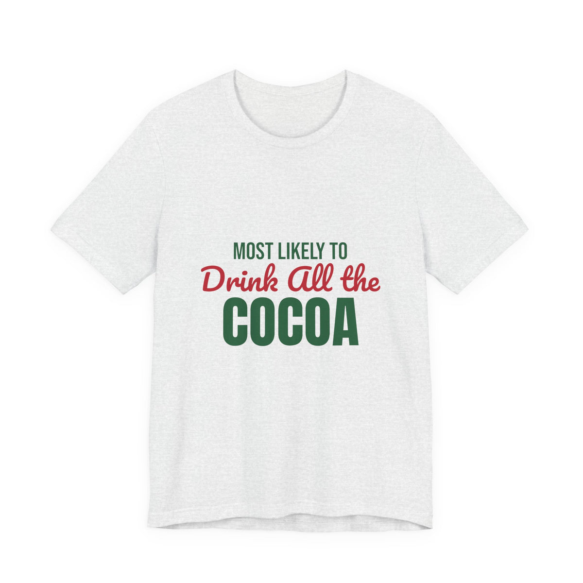 Most Likely to Drink All the Cocoa Shirt, Most Likely to Drink All the Cocoa T-Shirt, Family Christmas
